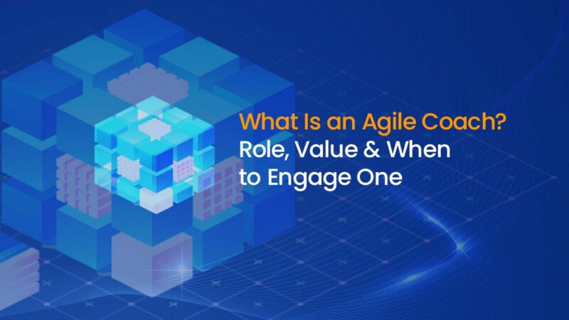 What Is an Agile Coach? Role, Value & When to Engage One